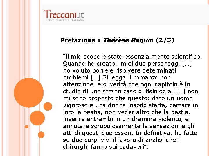Prefazione a Thérèse Raquin (2/3) “il mio scopo è stato essenzialmente scientifico. Quando ho Prefazione a Thérèse Raquin (2/3) “il mio scopo è stato essenzialmente scientifico. Quando ho