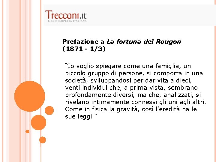 Prefazione a La fortuna dei Rougon (1871 - 1/3) “Io voglio spiegare come una Prefazione a La fortuna dei Rougon (1871 - 1/3) “Io voglio spiegare come una