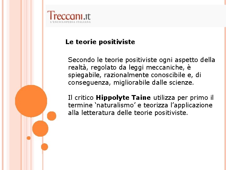 Le teorie positiviste Secondo le teorie positiviste ogni aspetto della realtà, regolato da leggi Le teorie positiviste Secondo le teorie positiviste ogni aspetto della realtà, regolato da leggi