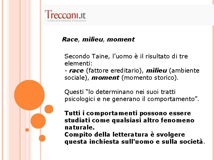 Race, milieu, moment Secondo Taine, l’uomo è il risultato di tre elementi: - race Race, milieu, moment Secondo Taine, l’uomo è il risultato di tre elementi: - race