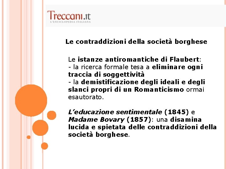 Le contraddizioni della società borghese Le istanze antiromantiche di Flaubert: - la ricerca formale Le contraddizioni della società borghese Le istanze antiromantiche di Flaubert: - la ricerca formale