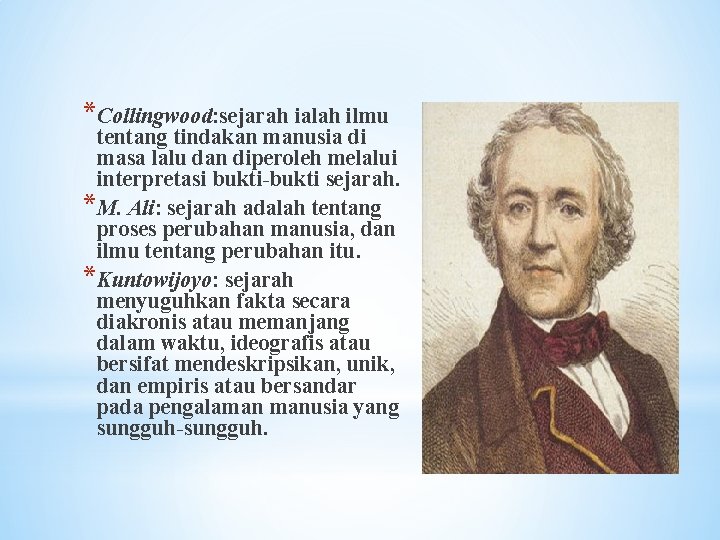 *Collingwood: sejarah ialah ilmu tentang tindakan manusia di masa lalu dan diperoleh melalui interpretasi