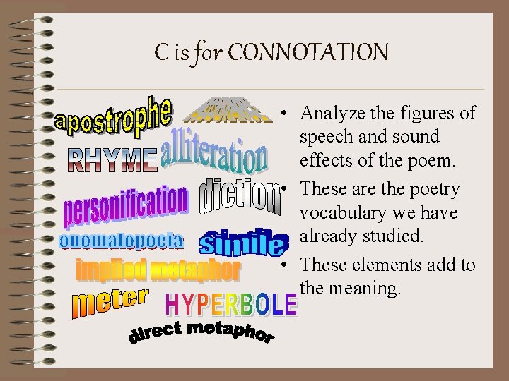 C is for CONNOTATION • Analyze the figures of speech and sound effects of