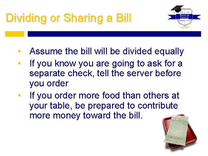 Dividing or Sharing a Bill • Assume the bill will be divided equally •