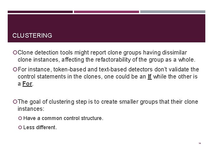 CLUSTERING Clone detection tools might report clone groups having dissimilar clone instances, affecting the