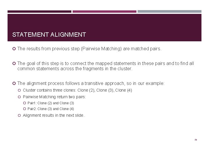 STATEMENT ALIGNMENT The results from previous step (Pairwise Matching) are matched pairs. The goal