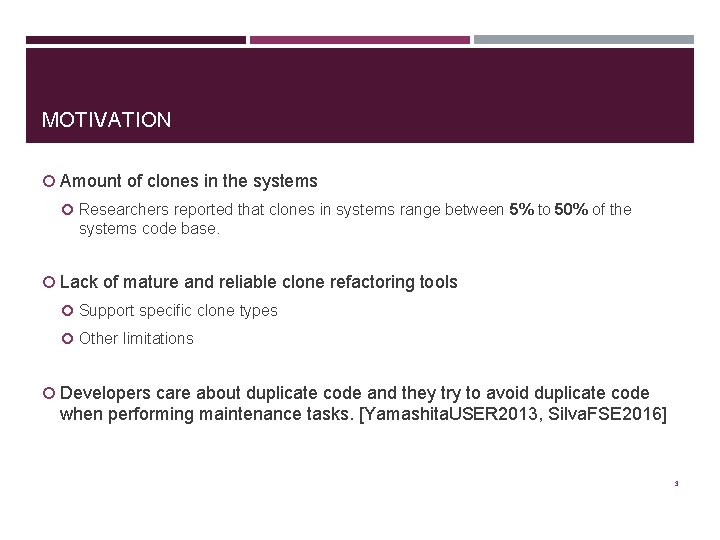 MOTIVATION Amount of clones in the systems Researchers reported that clones in systems range