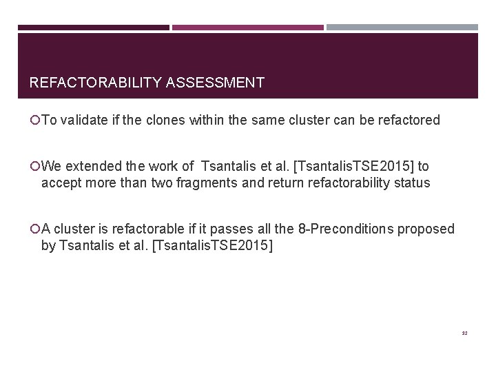 REFACTORABILITY ASSESSMENT To validate if the clones within the same cluster can be refactored