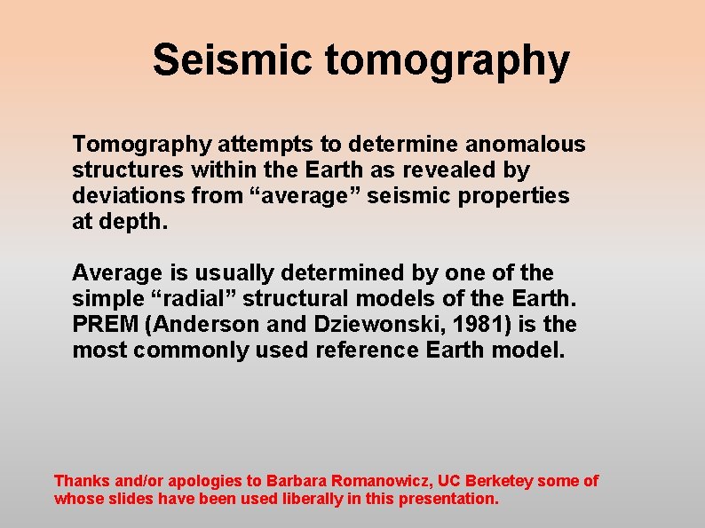 Seismic tomography Tomography attempts to determine anomalous structures within the Earth as revealed by Seismic tomography Tomography attempts to determine anomalous structures within the Earth as revealed by