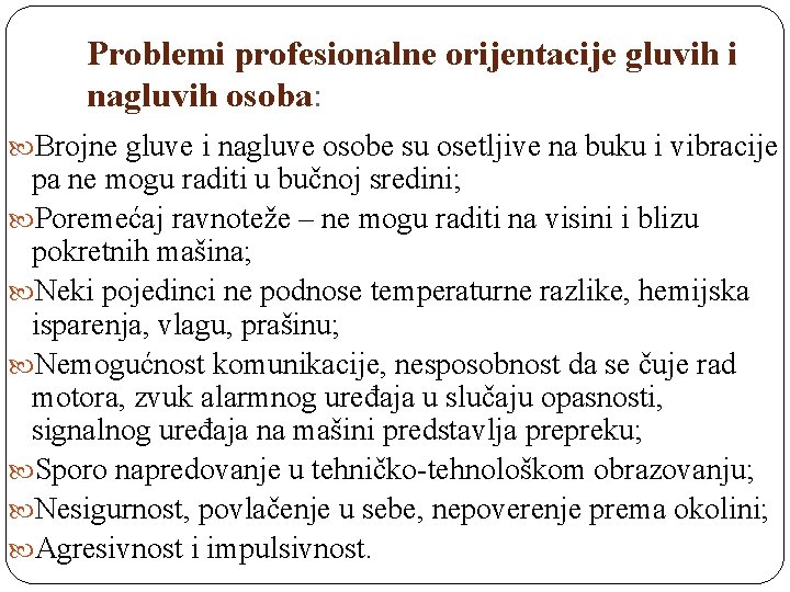 Problemi profesionalne orijentacije gluvih i nagluvih osoba: Brojne gluve i nagluve osobe su osetljive