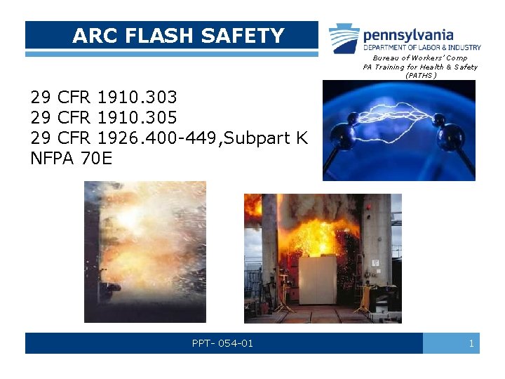 ARC FLASH SAFETY Bureau of Workers’ Comp PA Training for Health & Safety (PATHS)