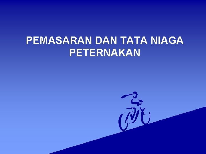 PEMASARAN DAN TATA NIAGA PETERNAKAN 