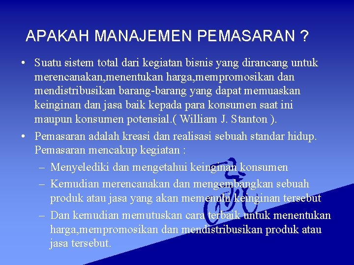 APAKAH MANAJEMEN PEMASARAN ? • Suatu sistem total dari kegiatan bisnis yang dirancang untuk