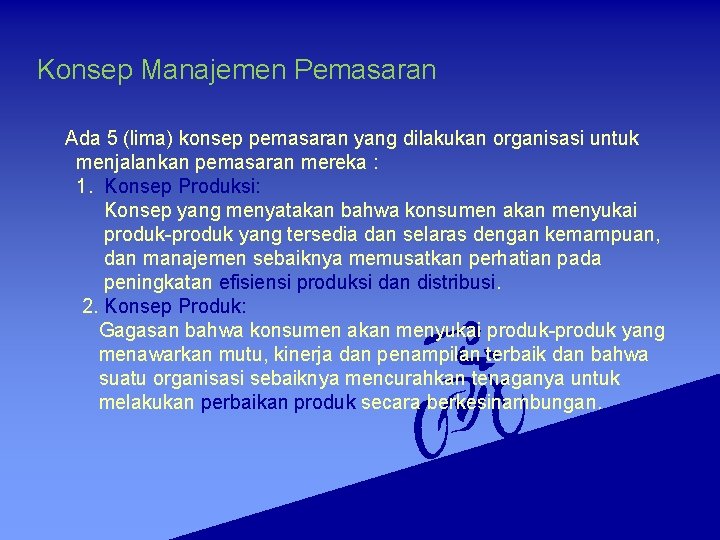 Konsep Manajemen Pemasaran Ada 5 (lima) konsep pemasaran yang dilakukan organisasi untuk menjalankan pemasaran