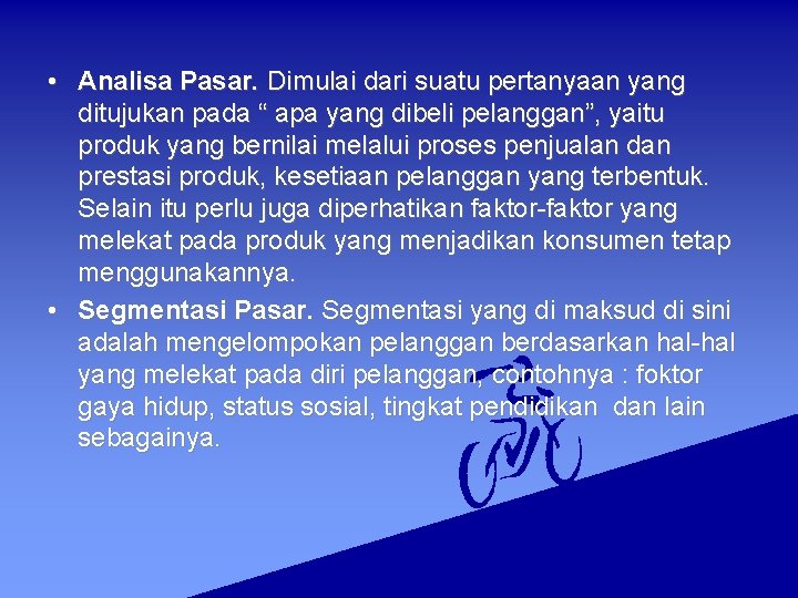  • Analisa Pasar. Dimulai dari suatu pertanyaan yang ditujukan pada “ apa yang