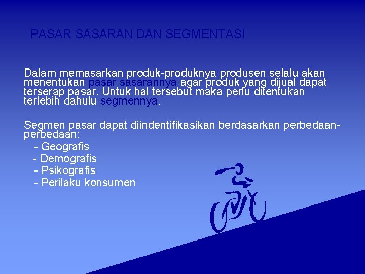 PASAR SASARAN DAN SEGMENTASI Dalam memasarkan produk-produknya produsen selalu akan menentukan pasar sasarannya agar