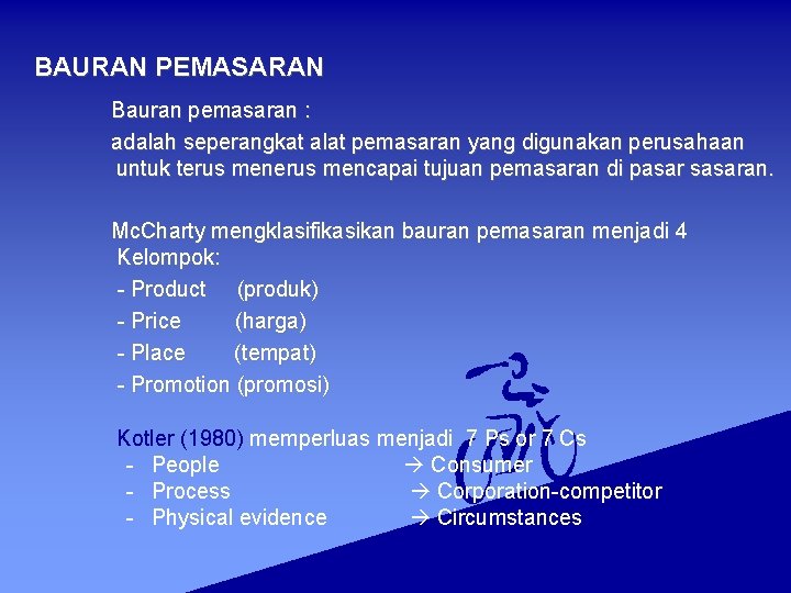 BAURAN PEMASARAN Bauran pemasaran : adalah seperangkat alat pemasaran yang digunakan perusahaan untuk terus