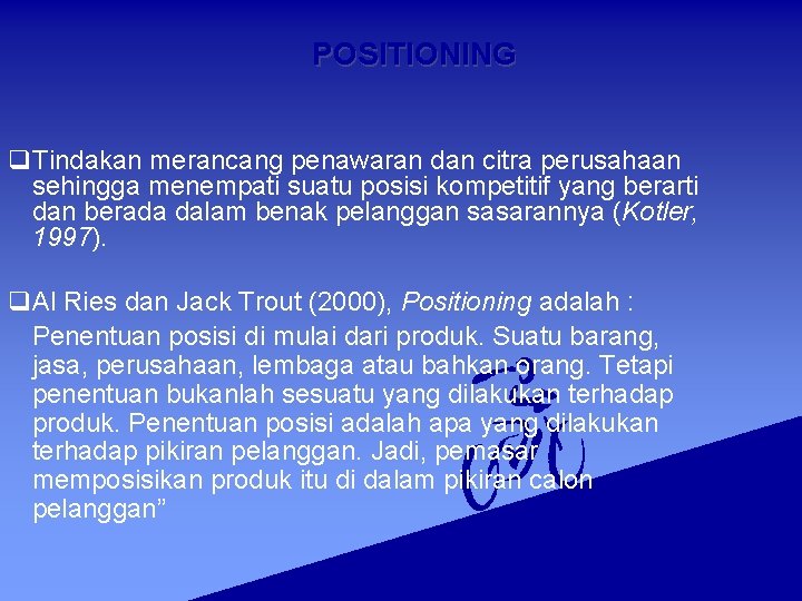 POSITIONING q. Tindakan merancang penawaran dan citra perusahaan sehingga menempati suatu posisi kompetitif yang