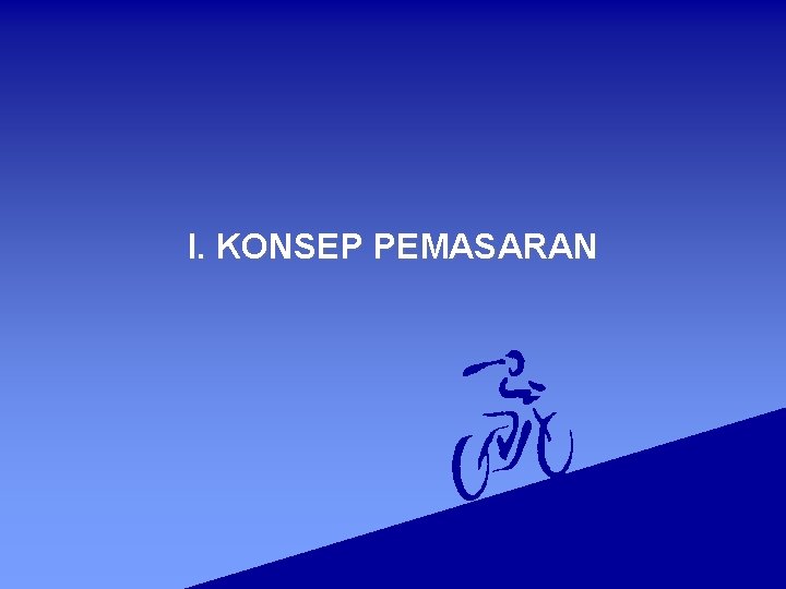 I. KONSEP PEMASARAN 