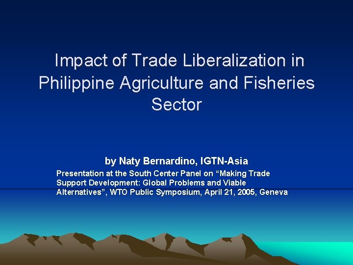 Impact of Trade Liberalization in Philippine Agriculture and Fisheries Sector by Naty Bernardino, IGTN-Asia