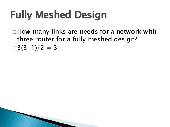 Fully Meshed Design � How many links are needs for a network with three