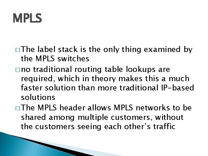 MPLS � The label stack is the only thing examined by the MPLS switches