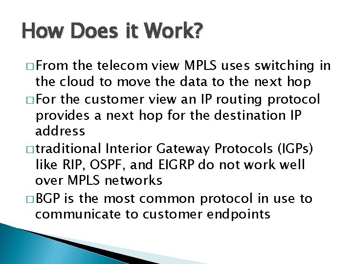 How Does it Work? � From the telecom view MPLS uses switching in the