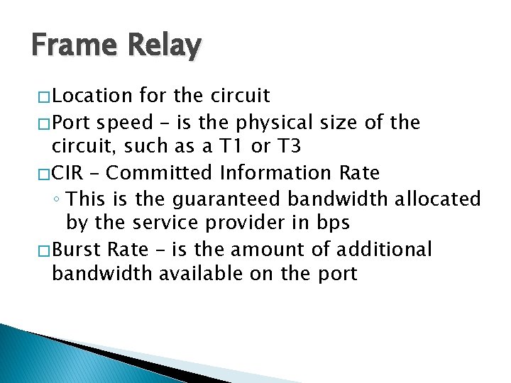 Frame Relay � Location for the circuit � Port speed – is the physical