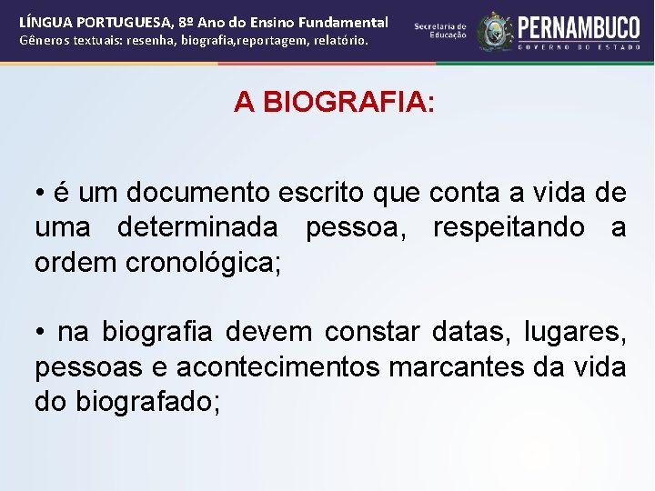 LÍNGUA PORTUGUESA, 8º Ano do Ensino Fundamental Gêneros textuais: resenha, biografia, reportagem, relatório. A LÍNGUA PORTUGUESA, 8º Ano do Ensino Fundamental Gêneros textuais: resenha, biografia, reportagem, relatório. A