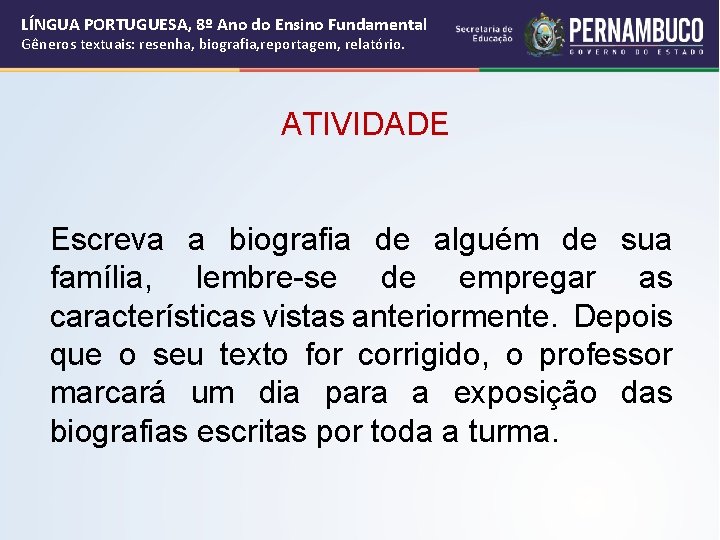 LÍNGUA PORTUGUESA, 8º Ano do Ensino Fundamental Gêneros textuais: resenha, biografia, reportagem, relatório. ATIVIDADE LÍNGUA PORTUGUESA, 8º Ano do Ensino Fundamental Gêneros textuais: resenha, biografia, reportagem, relatório. ATIVIDADE