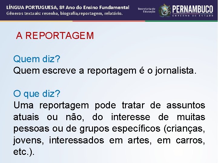 LÍNGUA PORTUGUESA, 8º Ano do Ensino Fundamental Gêneros textuais: resenha, biografia, reportagem, relatório. A LÍNGUA PORTUGUESA, 8º Ano do Ensino Fundamental Gêneros textuais: resenha, biografia, reportagem, relatório. A