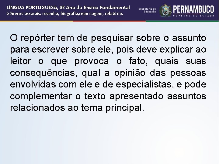 LÍNGUA PORTUGUESA, 8º Ano do Ensino Fundamental Gêneros textuais: resenha, biografia, reportagem, relatório. O LÍNGUA PORTUGUESA, 8º Ano do Ensino Fundamental Gêneros textuais: resenha, biografia, reportagem, relatório. O
