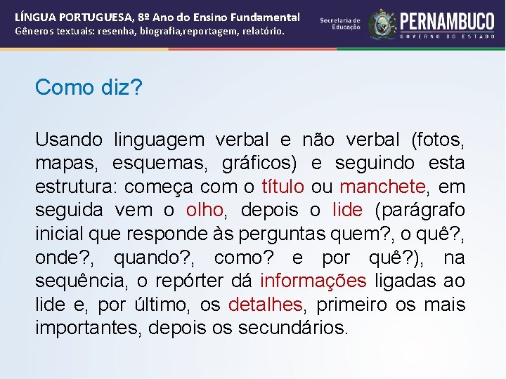 LÍNGUA PORTUGUESA, 8º Ano do Ensino Fundamental Gêneros textuais: resenha, biografia, reportagem, relatório. Como LÍNGUA PORTUGUESA, 8º Ano do Ensino Fundamental Gêneros textuais: resenha, biografia, reportagem, relatório. Como
