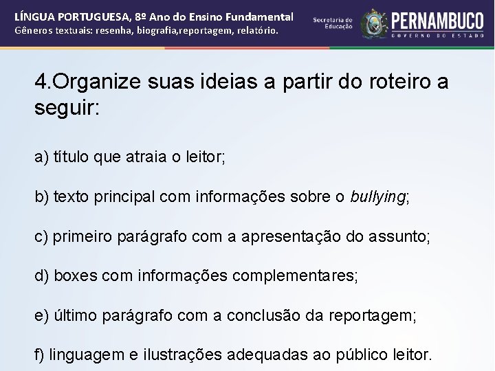 LÍNGUA PORTUGUESA, 8º Ano do Ensino Fundamental Gêneros textuais: resenha, biografia, reportagem, relatório. 4. LÍNGUA PORTUGUESA, 8º Ano do Ensino Fundamental Gêneros textuais: resenha, biografia, reportagem, relatório. 4.