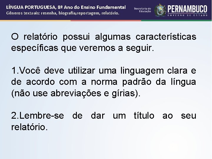 LÍNGUA PORTUGUESA, 8º Ano do Ensino Fundamental Gêneros textuais: resenha, biografia, reportagem, relatório. O LÍNGUA PORTUGUESA, 8º Ano do Ensino Fundamental Gêneros textuais: resenha, biografia, reportagem, relatório. O