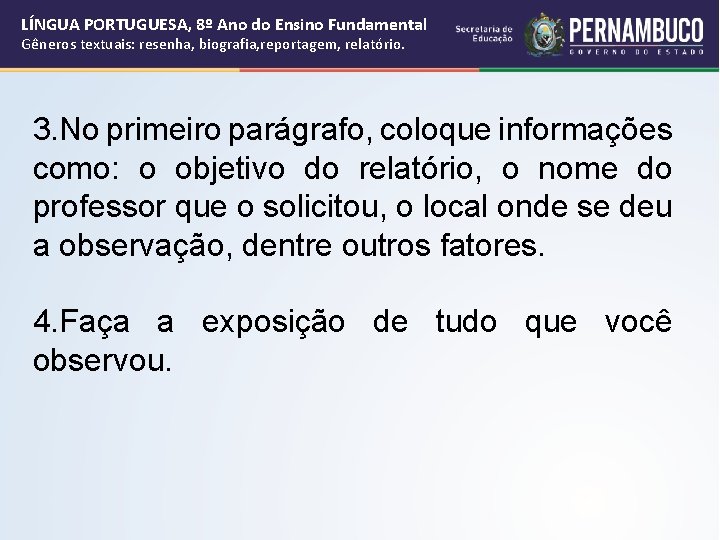 LÍNGUA PORTUGUESA, 8º Ano do Ensino Fundamental Gêneros textuais: resenha, biografia, reportagem, relatório. 3. LÍNGUA PORTUGUESA, 8º Ano do Ensino Fundamental Gêneros textuais: resenha, biografia, reportagem, relatório. 3.