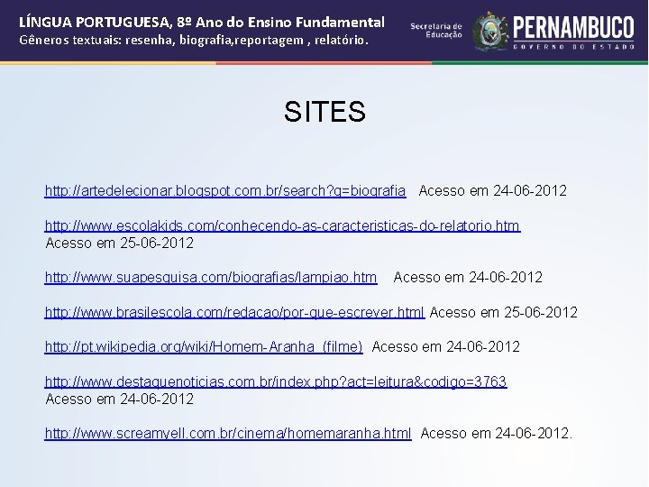 LÍNGUA PORTUGUESA, 8º Ano do Ensino Fundamental Gêneros textuais: resenha, biografia, reportagem , relatório. LÍNGUA PORTUGUESA, 8º Ano do Ensino Fundamental Gêneros textuais: resenha, biografia, reportagem , relatório.