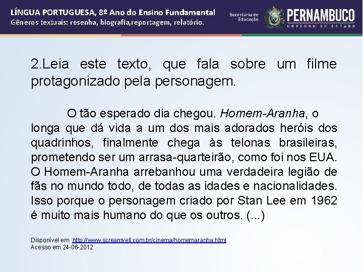 LÍNGUA PORTUGUESA, 8º Ano do Ensino Fundamental Gêneros textuais: resenha, biografia, reportagem, relatório. 2. LÍNGUA PORTUGUESA, 8º Ano do Ensino Fundamental Gêneros textuais: resenha, biografia, reportagem, relatório. 2.