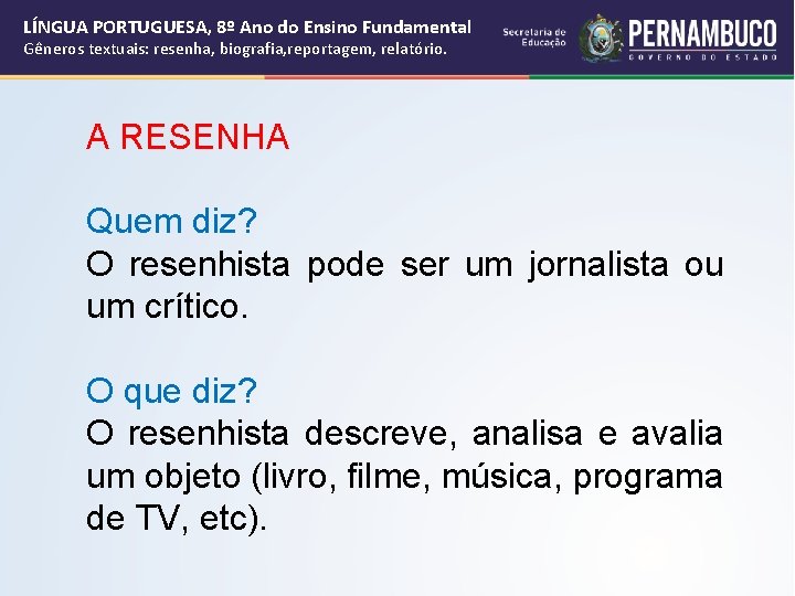 LÍNGUA PORTUGUESA, 8º Ano do Ensino Fundamental Gêneros textuais: resenha, biografia, reportagem, relatório. A LÍNGUA PORTUGUESA, 8º Ano do Ensino Fundamental Gêneros textuais: resenha, biografia, reportagem, relatório. A