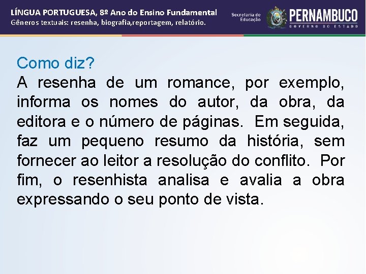 LÍNGUA PORTUGUESA, 8º Ano do Ensino Fundamental Gêneros textuais: resenha, biografia, reportagem, relatório. Como LÍNGUA PORTUGUESA, 8º Ano do Ensino Fundamental Gêneros textuais: resenha, biografia, reportagem, relatório. Como