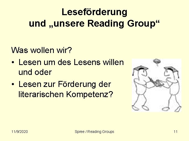 Leseförderung und „unsere Reading Group“ Was wollen wir? • Lesen um des Lesens willen