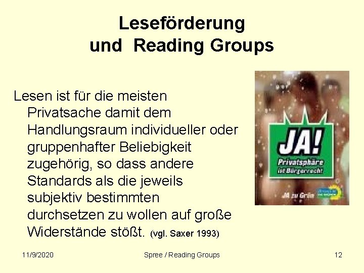 Leseförderung und Reading Groups Lesen ist für die meisten Privatsache damit dem Handlungsraum individueller