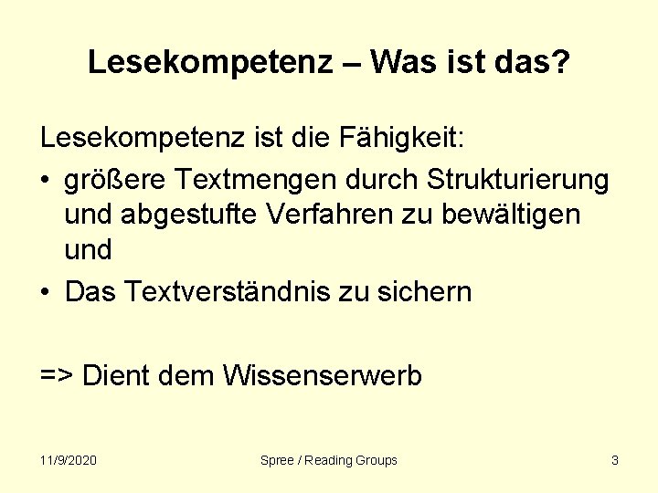 Lesekompetenz – Was ist das? Lesekompetenz ist die Fähigkeit: • größere Textmengen durch Strukturierung