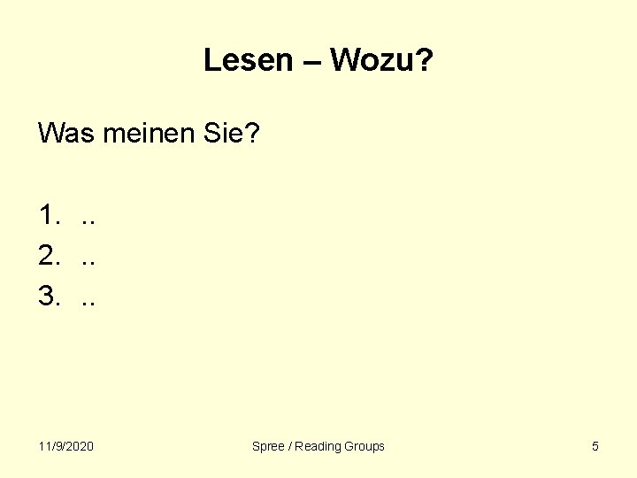 Lesen – Wozu? Was meinen Sie? 1. . . 2. . . 3. .