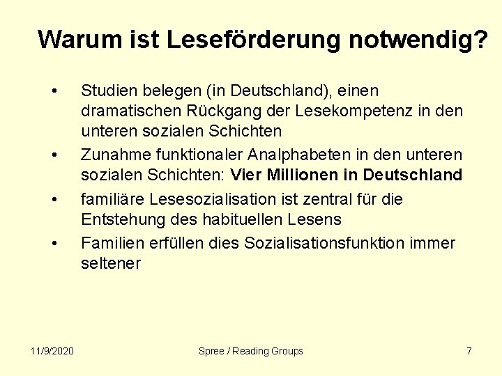 Warum ist Leseförderung notwendig? • • 11/9/2020 Studien belegen (in Deutschland), einen dramatischen Rückgang