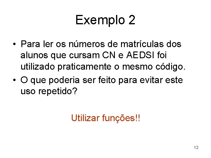 Exemplo 2 • Para ler os números de matrículas dos alunos que cursam CN