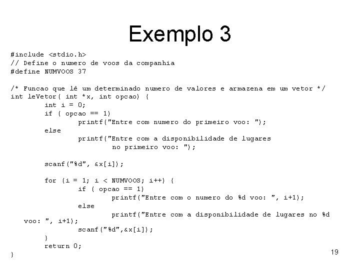 Exemplo 3 #include <stdio. h> // Define o numero de voos da companhia #define