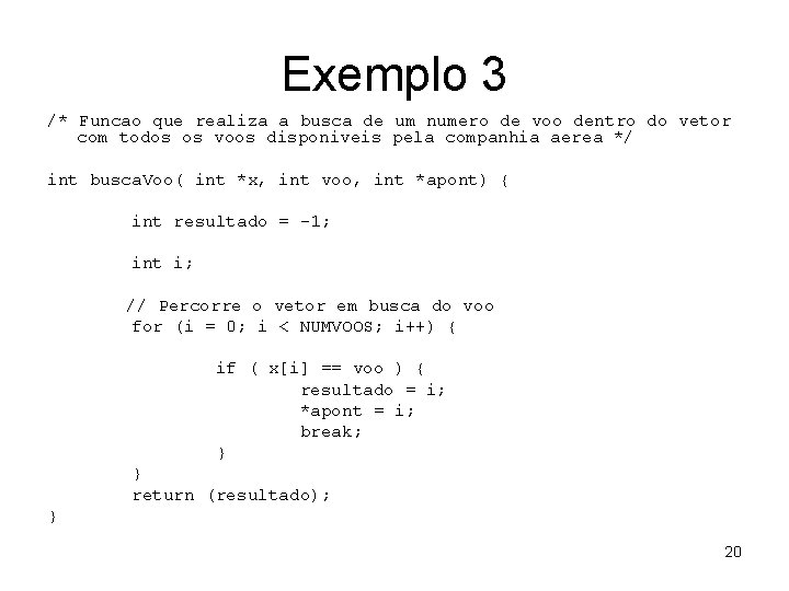 Exemplo 3 /* Funcao que realiza a busca de um numero de voo dentro