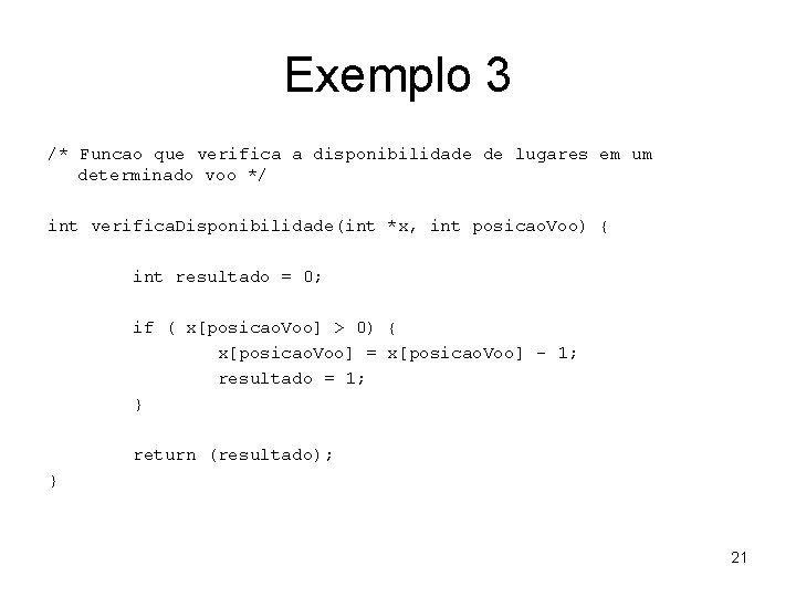 Exemplo 3 /* Funcao que verifica a disponibilidade de lugares em um determinado voo