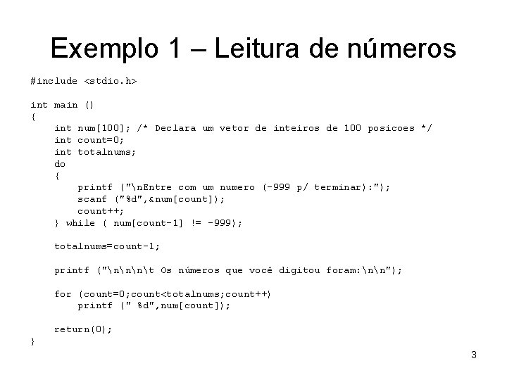 Exemplo 1 – Leitura de números #include <stdio. h> int main () { int